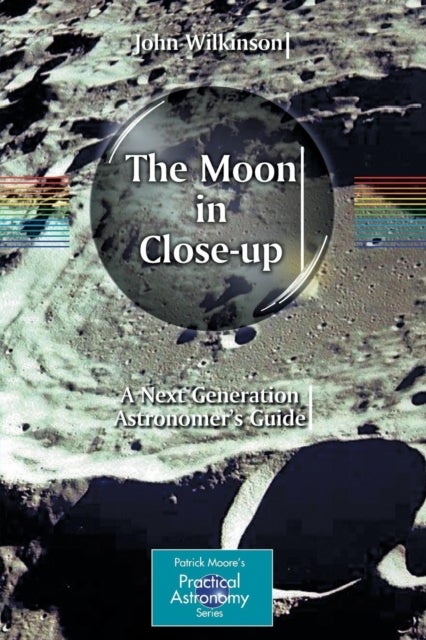 The Moon in Close-up - A Next Generation Astronomer's Guide