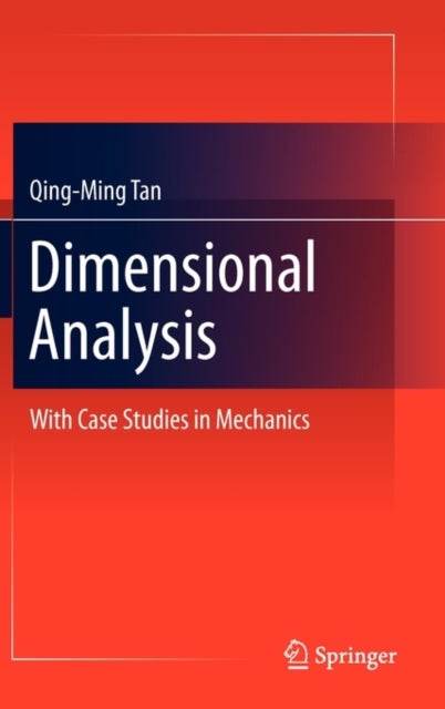 Dimensional Analysis - With Case Studies in Mechanics
