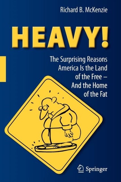 HEAVY! - The Surprising Reasons America Is the Land of the Free—And the Home of the Fat
