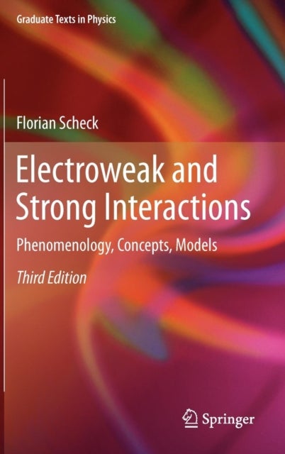 Electroweak and Strong Interactions - Phenomenology, Concepts, Models
