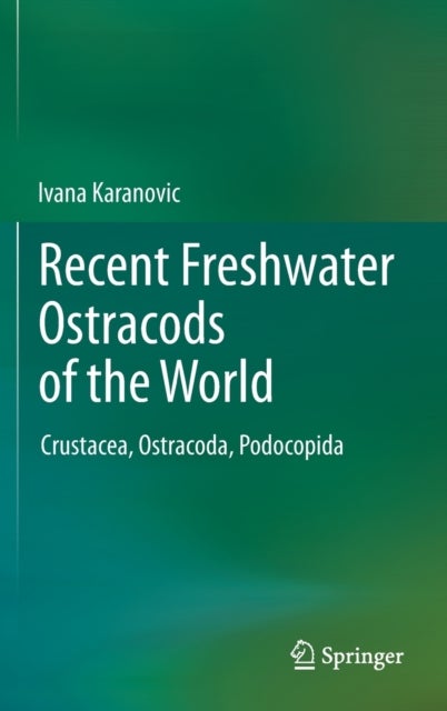 Recent Freshwater Ostracods of the World - Crustacea, Ostracoda, Podocopida