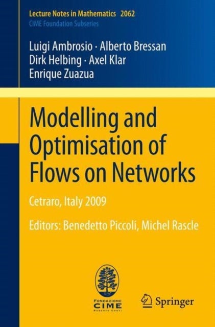 Modelling and Optimisation of Flows on Networks - Cetraro, Italy 2009, Editors: Benedetto Piccoli, Michel Rascle