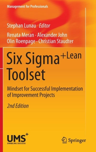 Six Sigma+Lean Toolset - Mindset for Successful Implementation of Improvement Projects