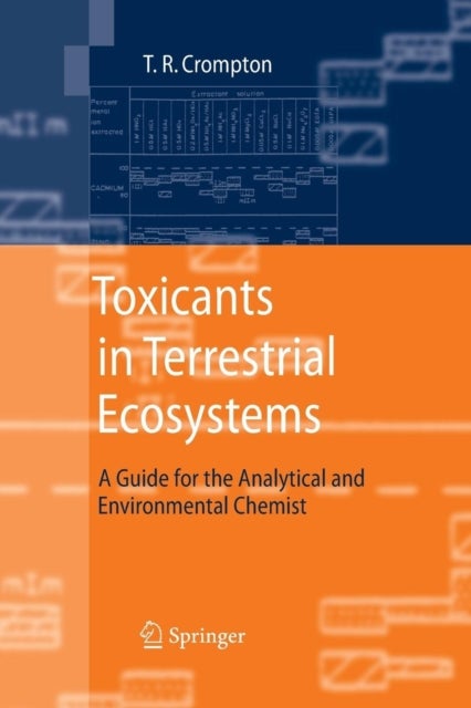Toxicants in Terrestrial Ecosystems - A Guide for the Analytical and Environmental Chemist