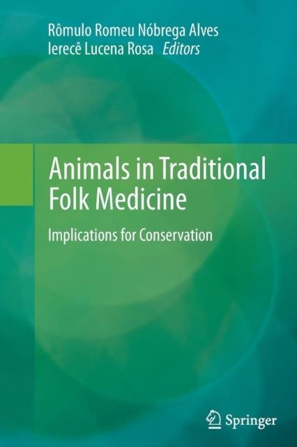 Animals in Traditional Folk Medicine - Implications for Conservation