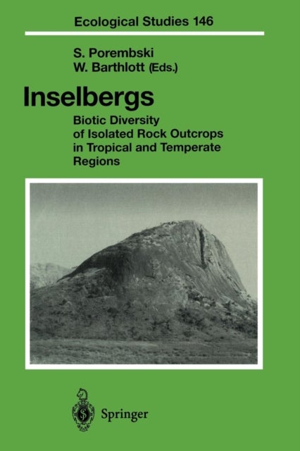 Inselbergs - Biotic Diversity of Isolated Rock Outcrops in Tropical and Temperate Regions