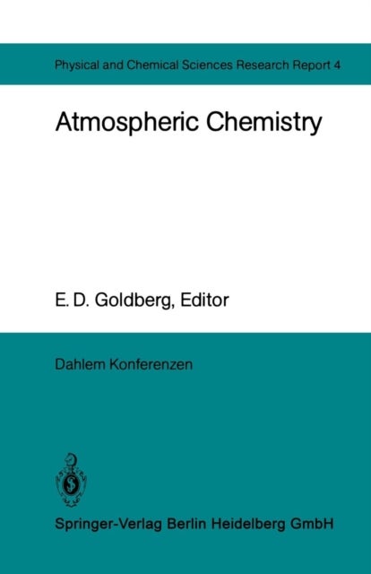 Atmospheric Chemistry - Report of the Dahlem Workshop on Atmospheric Chemistry, Berlin 1982, May 2 – 7
