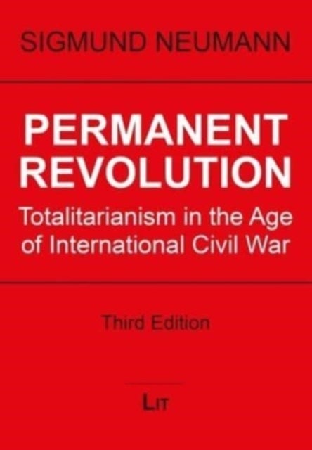 Permanent Revolution - Totalitarianism in the Age of International Civil War