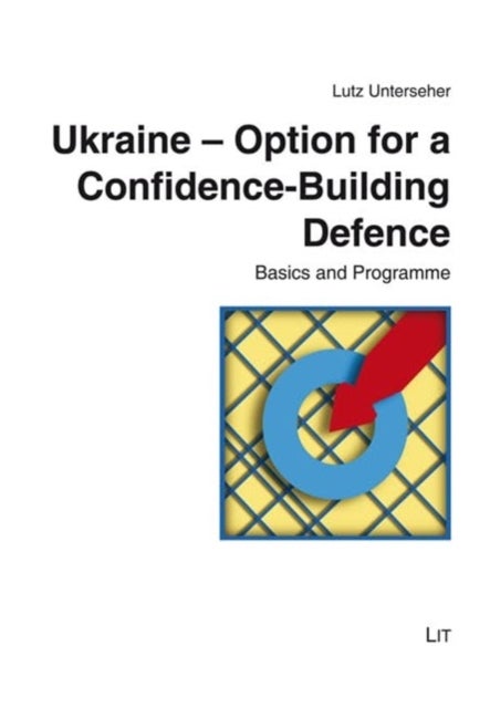 Ukraine - Option for a Confidence-Building Defence - Basics and Programme