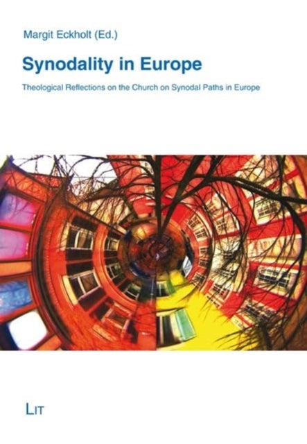 Synodality in Europe - Theological Reflections on the Church on Synodal Paths in Europe - Theological Reflections on the Church on Synodal Paths in Europe
