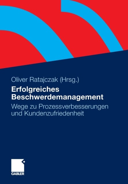 Erfolgreiches Beschwerdemanagement - Wege zu Prozessverbesserungen und Kundenzufriedenheit