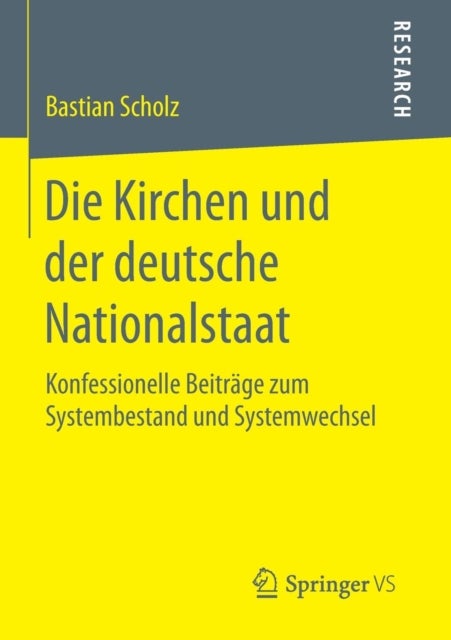 Die Kirchen und der deutsche Nationalstaat - Konfessionelle Beitrage zum Systembestand und Systemwechsel