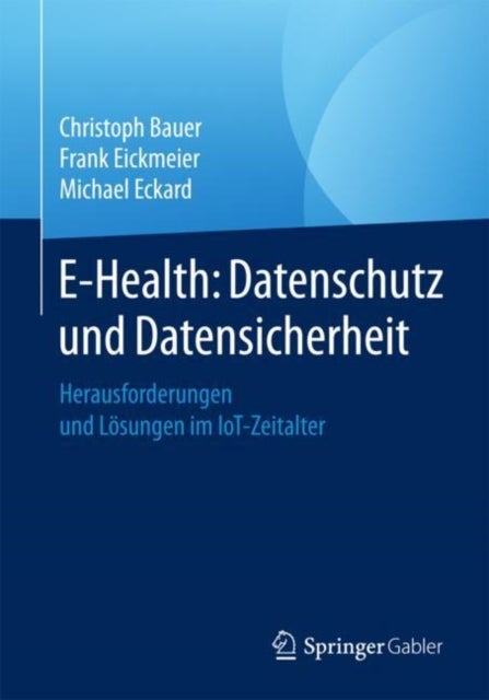E-Health: Datenschutz und Datensicherheit - Herausforderungen und Losungen im IoT-Zeitalter