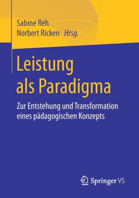 Leistung als Paradigma - Zur Entstehung und Transformation eines padagogischen Konzepts