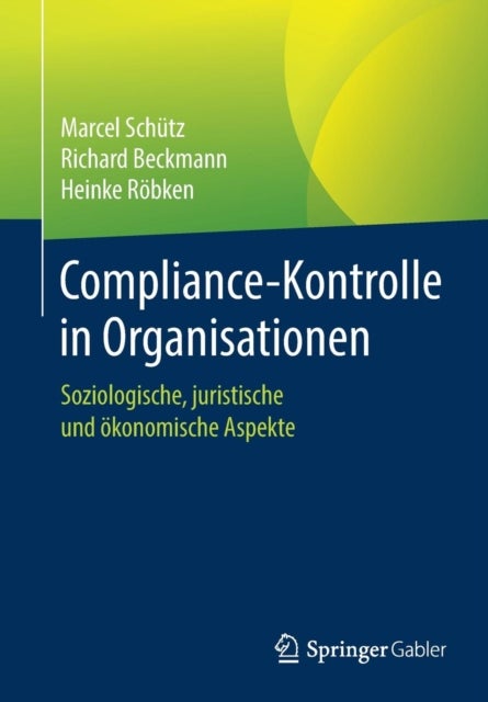 Compliance-Kontrolle in Organisationen - Soziologische, juristische und okonomische Aspekte
