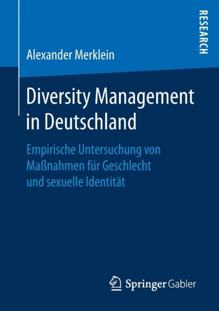 Diversity Management in Deutschland - Empirische Untersuchung von Maßnahmen fur Geschlecht und sexuelle Identitat