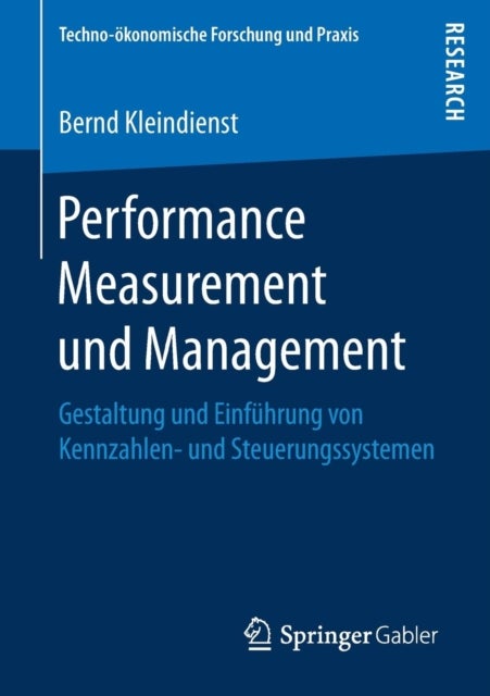 Performance Measurement und Management - Gestaltung und Einfuhrung von Kennzahlen- und Steuerungssystemen