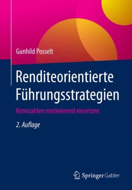 Renditeorientierte Fuhrungsstrategien - Kennzahlen motivierend einsetzen