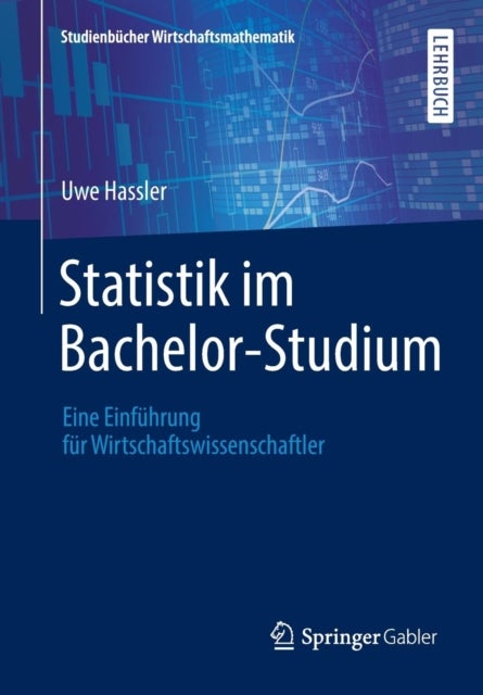 Statistik im Bachelor-Studium - Eine Einfuhrung fur Wirtschaftswissenschaftler