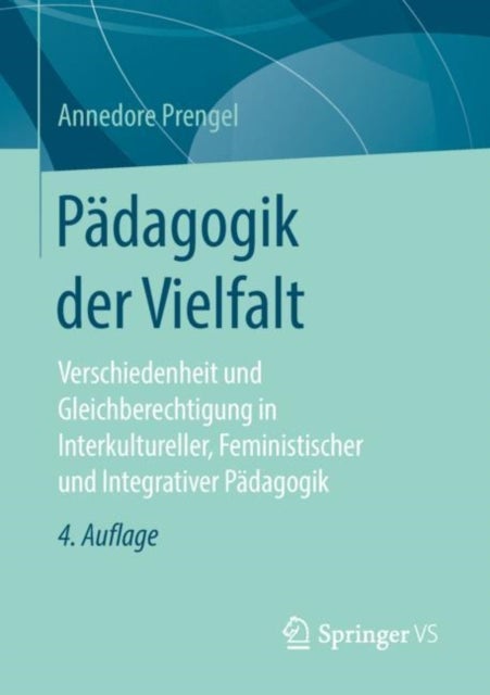 Padagogik der Vielfalt - Verschiedenheit und Gleichberechtigung in Interkultureller, Feministischer und Integrativer Padagogik