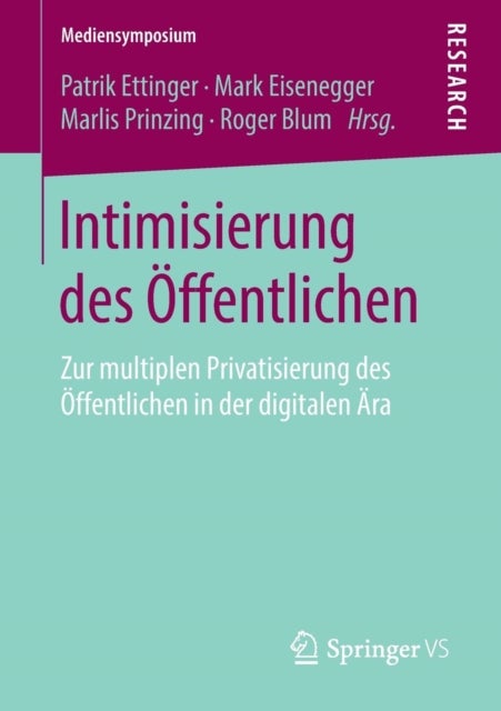 Intimisierung des Offentlichen - Zur multiplen Privatisierung des Offentlichen in der digitalen Ara