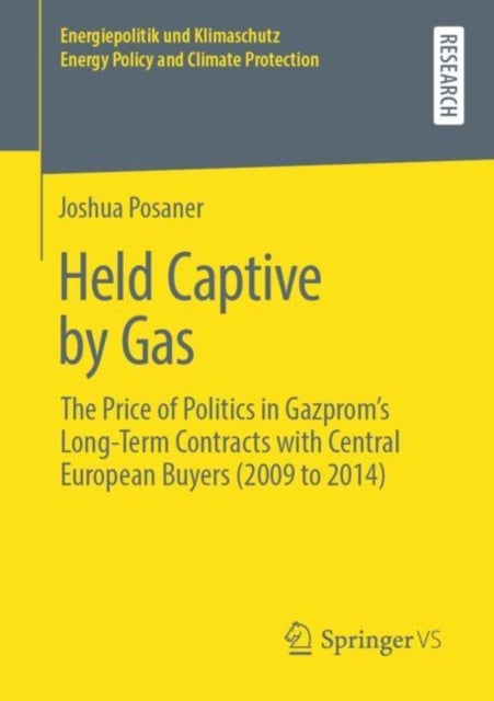 Held Captive by Gas - The Price of Politics in Gazprom's Long-Term Contracts with Central European Buyers (2009 to 2014)
