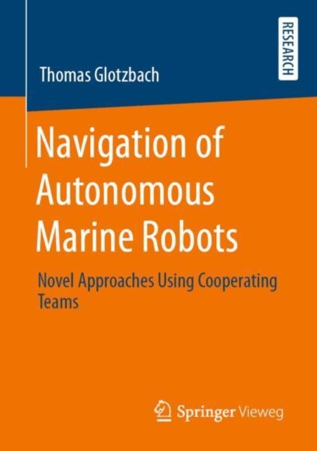Navigation of Autonomous Marine Robots - Novel Approaches Using Cooperating Teams