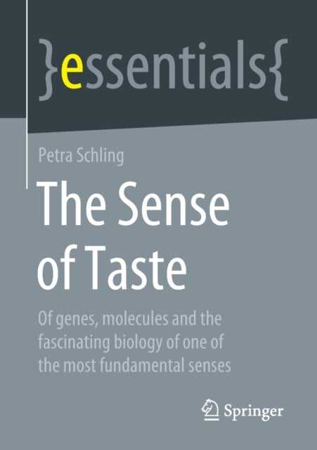 The Sense of Taste - Of genes, molecules and the fascinating biology of one of the most fundamental senses