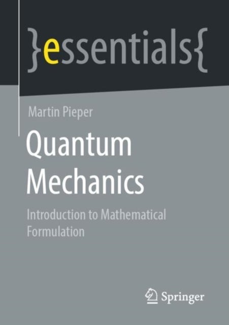 Quantum Mechanics - Introduction to Mathematical Formulation