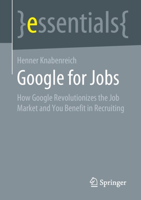 Google for Jobs - How Google Revolutionizes the Job Market and You Benefit in Recruiting