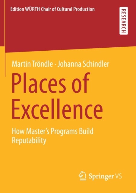 Places of Excellence - How Master’s Programs Build Reputability