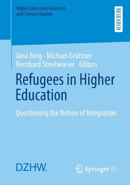 Refugees in Higher Education - Questioning the Notion of Integration
