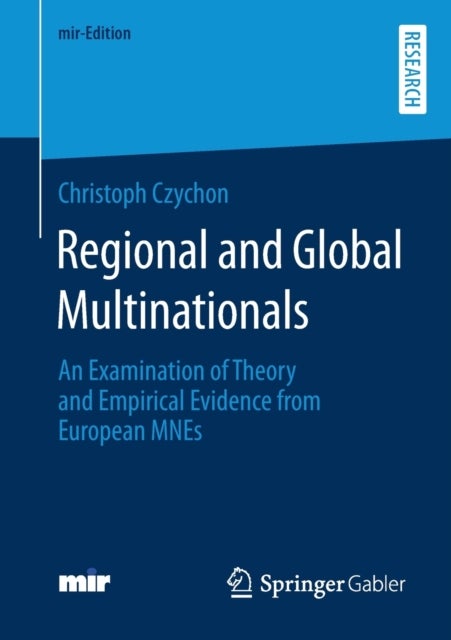Regional and Global Multinationals - An Examination of Theory and Empirical Evidence from European MNEs