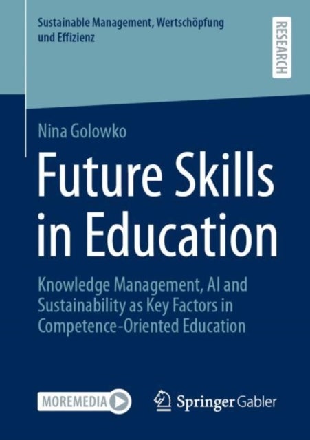 Future Skills in Education - Knowledge Management, AI and Sustainability as Key Factors in Competence-Oriented Education