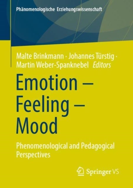 Emotion – Feeling – Mood - Phenomenological and Pedagogical Perspectives