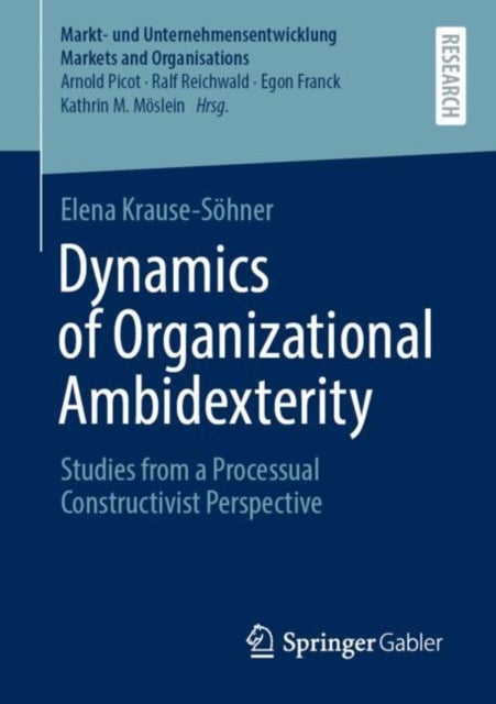 Dynamics of Organizational Ambidexterity - Studies from a Processual Constructivist Perspective