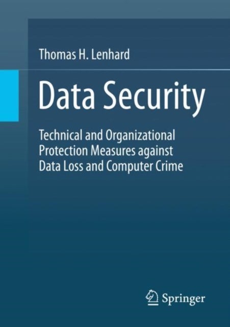 Data Security - Technical and Organizational Protection Measures against Data Loss and Computer Crime