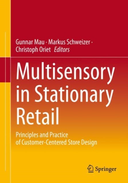 Multisensory in Stationary Retail - Principles and Practice of Customer-Centered Store Design