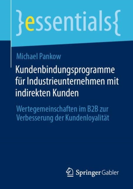 Kundenbindungsprogramme fur Industrieunternehmen mit indirekten Kunden - Wertegemeinschaften im B2B zur Verbesserung der Kundenloyalitat