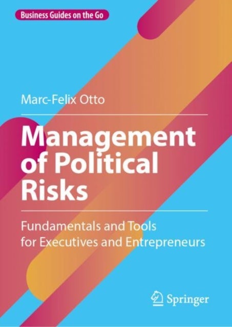 Management of Political Risks - Fundamentals and Tools for Executives and Entrepreneurs