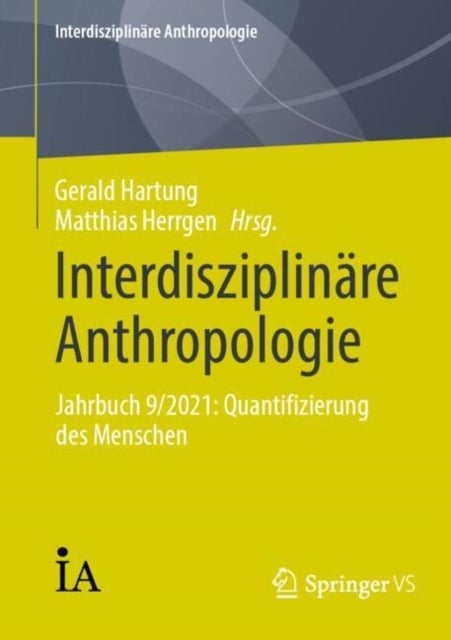 Interdisziplinare Anthropologie - Jahrbuch 9/2021: Quantifizierung des Menschen