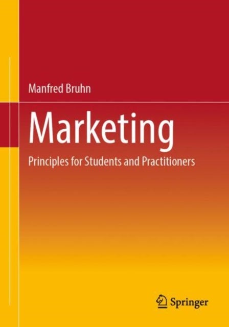 Principles of Marketing - A Comprehensive Introduction for Students and Practitioners