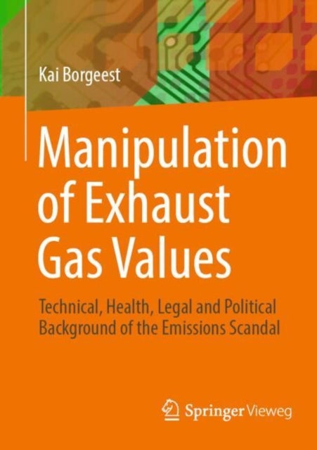 Manipulation of Exhaust Gas Values - Technical, Health, Legal and Political Background of the Emissions Scandal