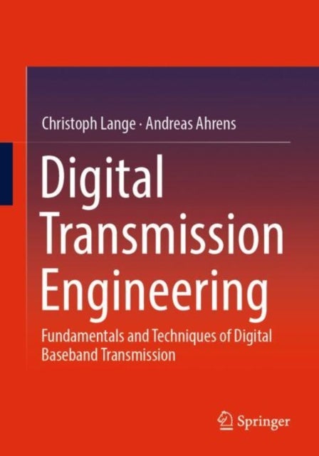 Digital Transmission Engineering - Fundamentals and Techniques of Digital Baseband Transmission