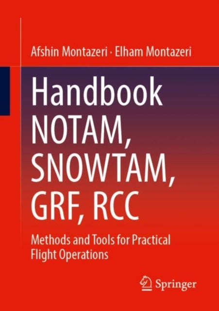 Handbook NOTAM, SNOWTAM, GRF, RCC - Methods and Tools for Practical Flight Operations