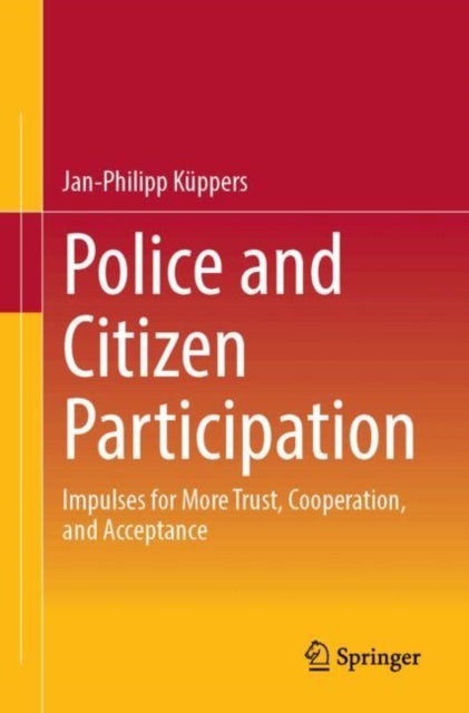 Police and Citizen Participation - Impulses for More Trust, Cooperation, and Acceptance