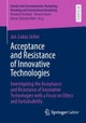 Acceptance and Resistance of Innovative Technologies