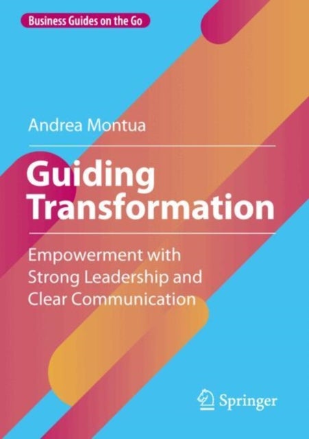 Guiding Transformation - Empowerment with Strong Leadership and Clear Communication