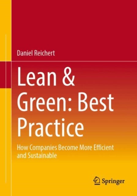Lean & Green: Best Practice - How Companies Become More Efficient and Sustainable