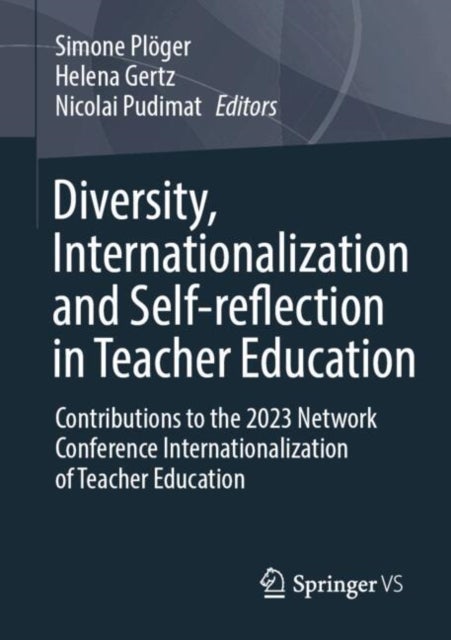 Diversity, Internationalization and Self-reflection in Teacher Education - Contributions to the 2023 Network Conference Internationalization of Teacher Education